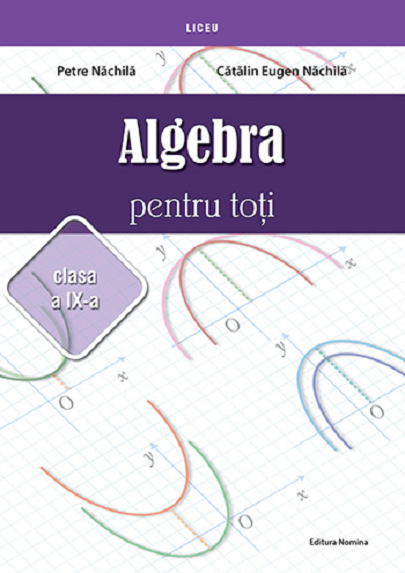 ALGEBRA PENTRU TOTI. CLS. A IX-A