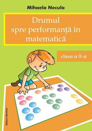 DRUMUL SPRE PERFORMANTA IN MATEMATICA CLS. A II-A 2012-2013