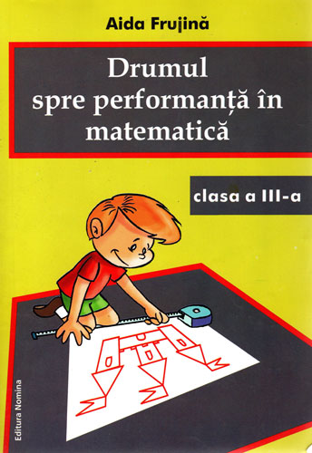 DRUMUL SPRE PERFORMANTA IN MATEMATICA CLS. A III-A 2012-2013