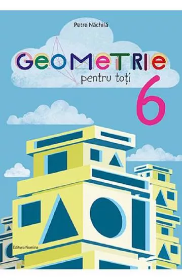 GEOMETRIE PENTRU TOTI CLS A 6-A
