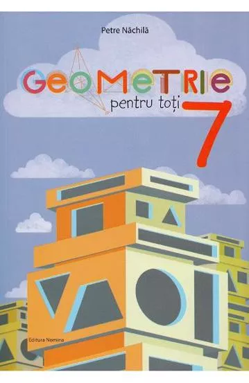 GEOMETRIE PENTRU TOTI CLS A 7-A