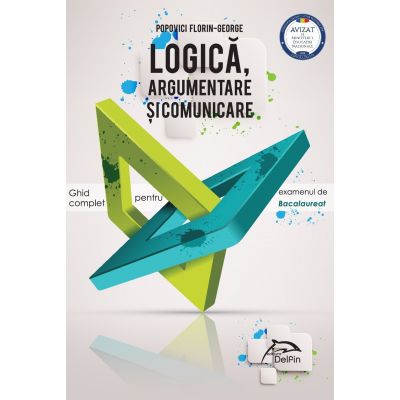 LOGICA, ARGUMENTARE SI COMUNICARE. GHID DE PREGATIRE PT. BAC
