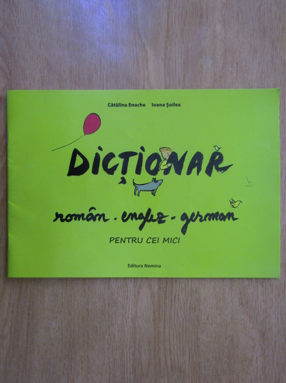 DICTIONAR ROMAN-ENGLEZ-GERMAN PT. CEI MICI