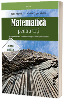 MATEMATICA PENTRU TOTI. CLS. A IX-A