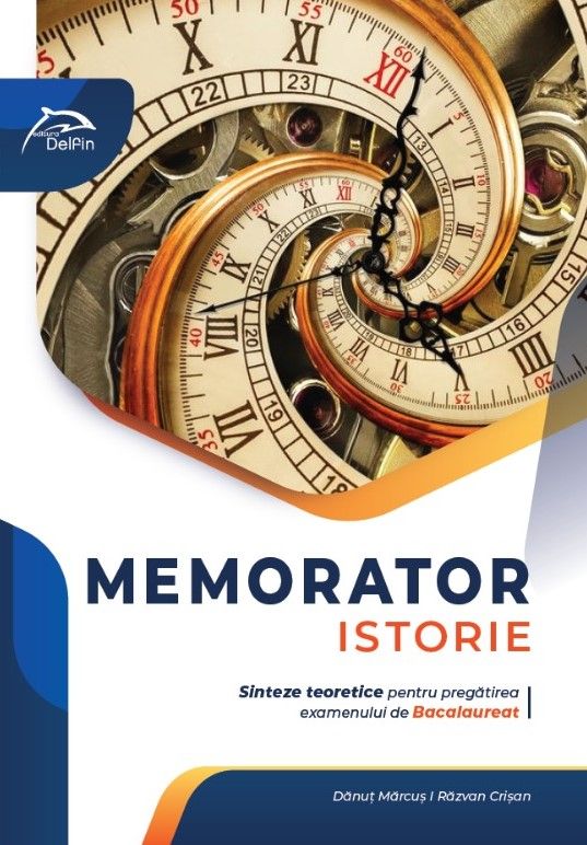 MEMORATOR ISTORIE - SINTEZE PT. EXAMENUL DE BACALUREAT