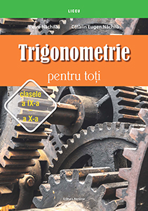 TRIGONOMETRIE PENTRU TOTI. CLS. IX-X
